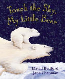Touch the Sky, My Little Bear cover