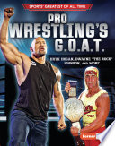 Pro Wrestling's G.O.A.T.: Hulk Hogan, Dwayne "The Rock" Johnson, and More cover