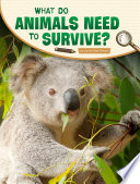 What Do Animals Need to Survive? cover