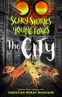 Scary Stories for Young Foxes: The City cover