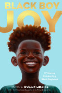 Black Boy Joy: 17 Stories Celebrating Black Boyhood cover