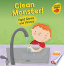 Clean Monster! Fight Germs and Viruses cover