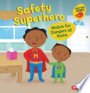 Safety Superhero: Watch for Dangers at Home cover