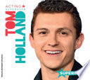 Tom Holland: Acting Superstar cover