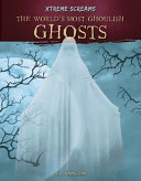 World’s Most Ghoulish Ghosts cover
