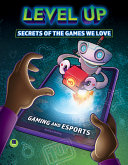 Level Up: Secrets of the Games We Love cover