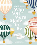 The World Needs Who You Were Made to Be cover