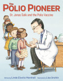 The Polio Pioneer: Dr. Jonas Salk and the Polio Vaccine cover