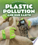 Plastic Pollution and Our Earth cover