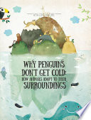 Why Penguins Don’t Get Cold: How Animals Adapt to Their Surroundings cover