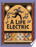 A Life Electric: The Story of Nikola Tesla cover