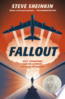 Fallout: Spies, Superbombs, and the Ultimate Cold War Showdown cover
