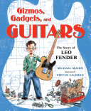 Gizmos, Gadgets, and Guitars: The Story of Leo Fender cover