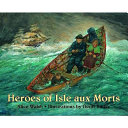 Heroes of the Isle aux Morts cover