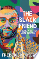The Black Friend: On Being a Better White Person cover