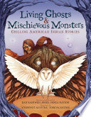 Living Ghosts & Mischievous Monsters: Chilling American Indian Stories cover