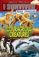 I Survived: Courageous Creatures and the Humans Who Help Them cover