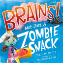 Brains! Not Just a Zombie Snack cover