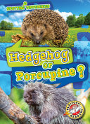 Hedgehog or Porcupine? cover
