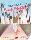 There Goes Patti McGee! The Story of the First Women's National Skateboard Champion cover