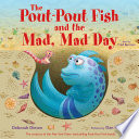 The Pout-Pout Fish and the Mad, Mad Day cover