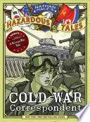 Nathan Hale's Hazardous Tales: Cold War Correspondent: A Korean War Tale cover
