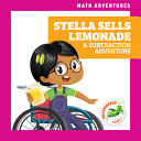 Stella Sells Lemonade: A Subtraction Adventure cover