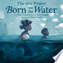 The 1619 Project: Born on the Water cover