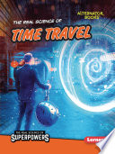 The Real Science of Time Travel cover
