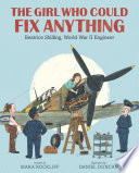 The Girl Who Could Fix Anything: Beatrice Shilling, World War II Engineer cover