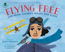 Flying Free: How Bessie Coleman's Dreams Took Flight cover