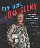 Fly High, John Glenn: The Story of an American Hero cover