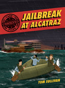 Jailbreak at Alcatraz: Frank Morris & the Anglin Brothers' Great Escape cover