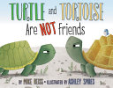 Turtle and Tortoise Are Not Friends cover