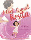 A Girl Named Rosita: The Story of Rita Moreno: Actor, Singer, Dancer, Trailblazer! cover