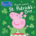 Peppa Pig: Peppa Loves St. Patrick's Day cover