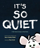 It's So Quiet: A Not-Quite-Going-to-Bed Book cover