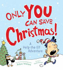 Only You Can Save Christmas! A Help-the-Elf Adventure cover
