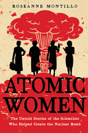 Atomic Women: The Untold Stories of the Scientists Who Helped Create the Nuclear Bomb cover