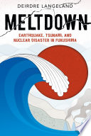 Meltdown: Earthquake, Tsunami, and Nuclear Disaster in Fukushima cover