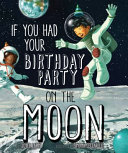 If You Had Your Birthday Party on the Moon cover