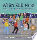 We Are Still Here! Native American Truths Everyone Should Know cover
