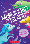 Mermicorn Island: Too Many Dolphins! cover