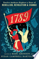 1789: Twelve Authors Explore a Year of Rebellion, Revolution, and Change cover