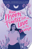 How Moon Fuentez Fell in Love with the Universe cover