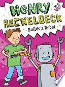 Henry Heckelbeck Builds a Robot cover