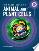 The Micro World of Animal and Plant Cells cover