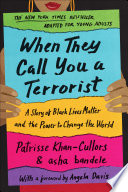 When They Call You a Terrorist: A Story of Black Lives Matter and the Power to Change the World cover