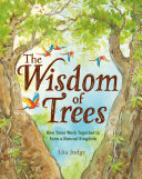 The Wisdom of Trees: How Trees Work Together to Form a Natural Kingdom cover