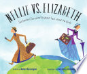 Nellie vs. Elizabeth: Two Daredevil Journalists' Breakneck Race Around the World cover